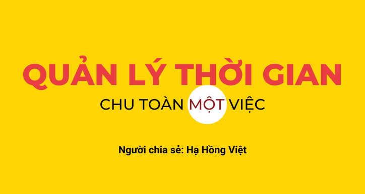 Chiến lược Quản lý thời gian - Chu toàn MỘT việc