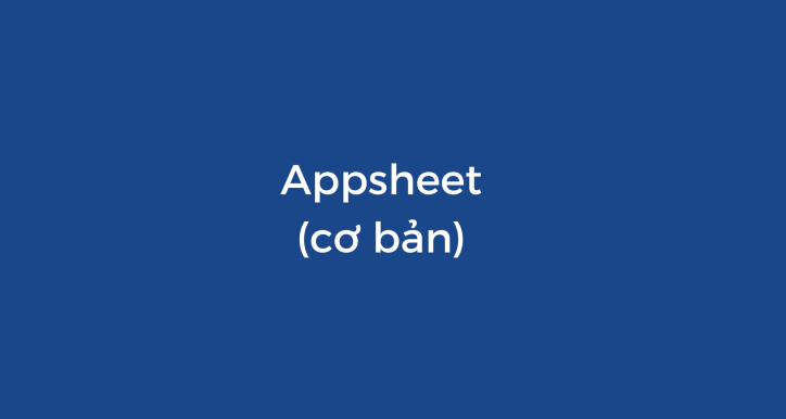 Học Appsheet cơ bản