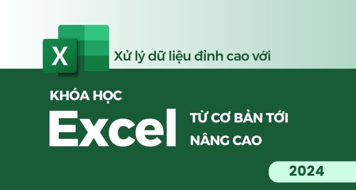 Chinh phục Excel từ cơ bản tới nâng cao - Xử lý dữ liệu đỉnh cao với Excel