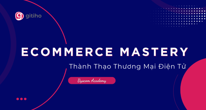 Ecommerce Mastery - Thành Thạo Thương Mại Điện Tử