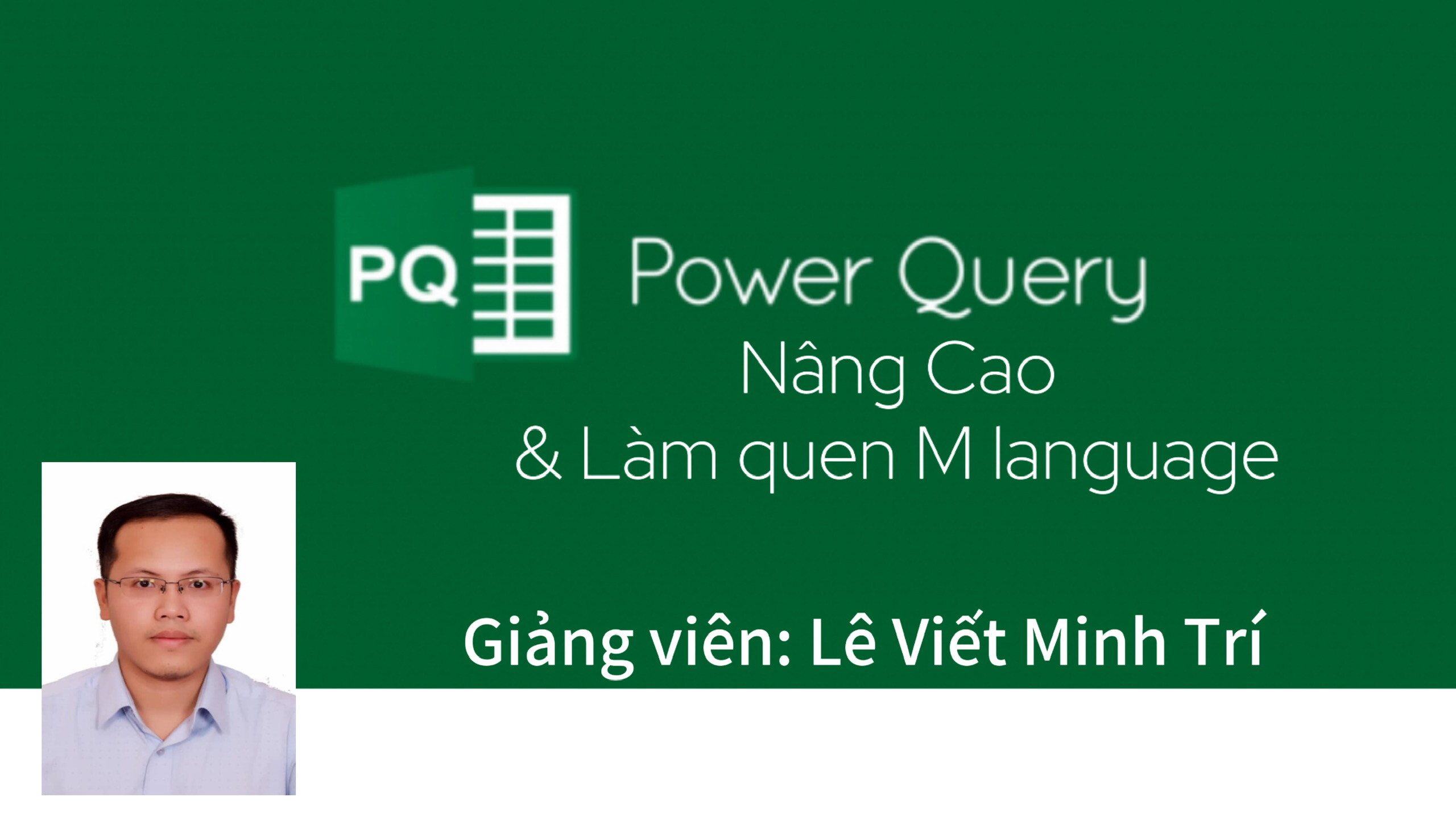 Power Query Nâng Cao: Xử lý data nâng cao và làm quen M language